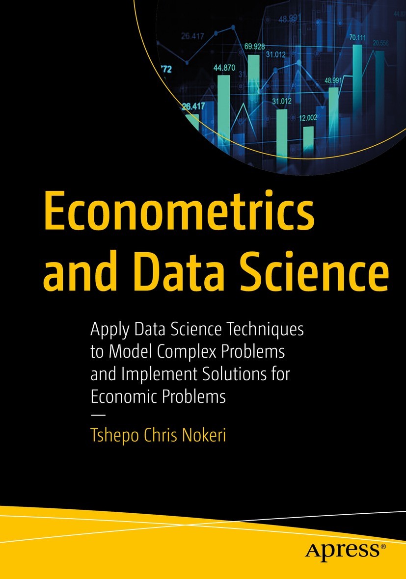 Titlebook: Econometrics and Data Science; Apply Data Science T Tshepo Chris Nokeri Book 2022 Tshepo Chris Nokeri 2022 Data Science.Econometrics.Machin Titlebook: Econometrics and Data Science; Apply Data Science T Tshepo Chris Nokeri Book 2022 Tshepo Chris Nokeri 2022 Data Science.Econometrics.Machin