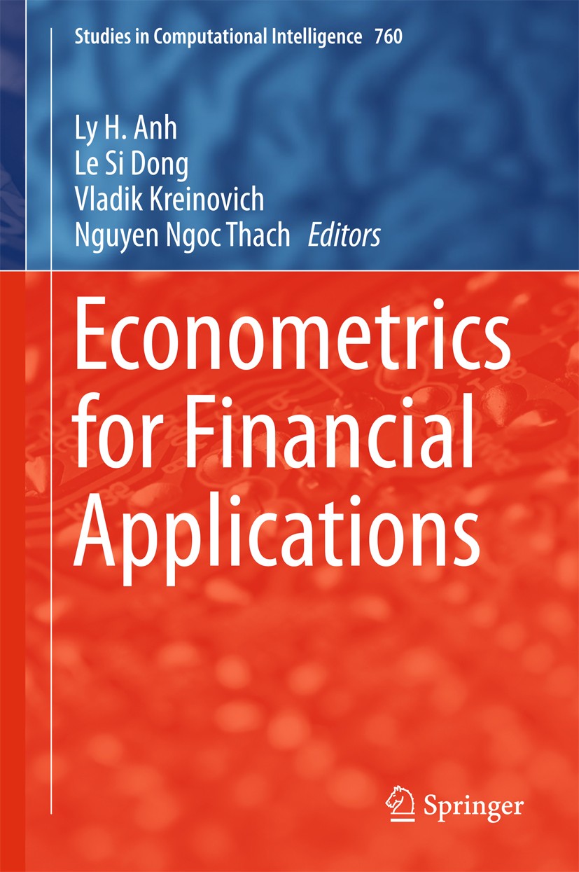 Titlebook: Econometrics for Financial Applications; Ly H. Anh,Le Si Dong,Nguyen Ngoc Thach Conference proceedings 2018 Springer International Publish Titlebook: Econometrics for Financial Applications; Ly H. Anh,Le Si Dong,Nguyen Ngoc Thach Conference proceedings 2018 Springer International Publish