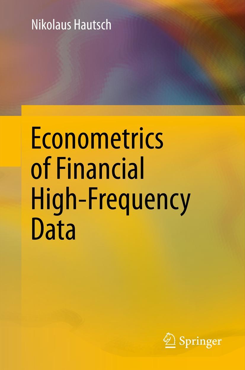 Titlebook: Econometrics of Financial High-Frequency Data; Nikolaus Hautsch Book 2012 Springer-Verlag Berlin Heidelberg 2012 Financial Point Processes Titlebook: Econometrics of Financial High-Frequency Data; Nikolaus Hautsch Book 2012 Springer-Verlag Berlin Heidelberg 2012 Financial Point Processes