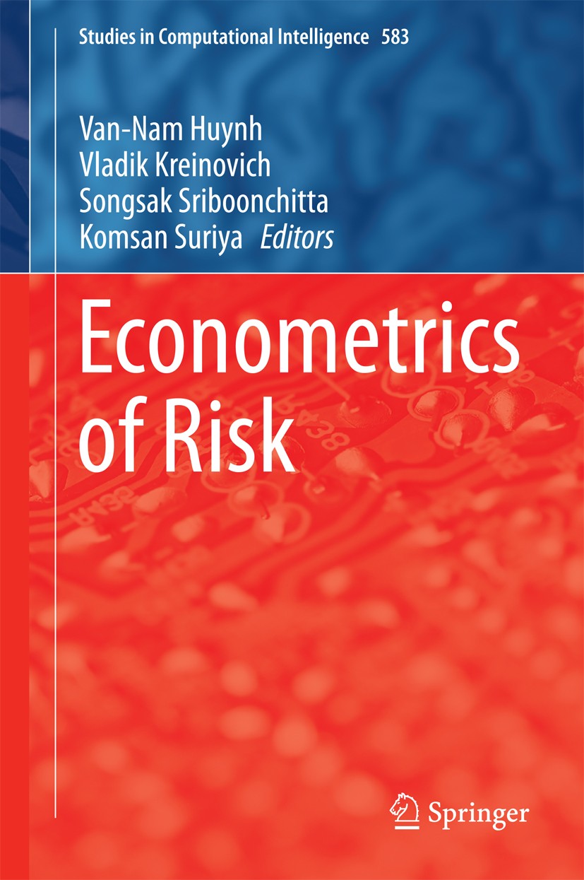 Titlebook: Econometrics of Risk; Van-Nam Huynh,Vladik Kreinovich,Komsan Suriya Book 2015 Springer International Publishing Switzerland 2015 Asset Pri Titlebook: Econometrics of Risk; Van-Nam Huynh,Vladik Kreinovich,Komsan Suriya Book 2015 Springer International Publishing Switzerland 2015 Asset Pri