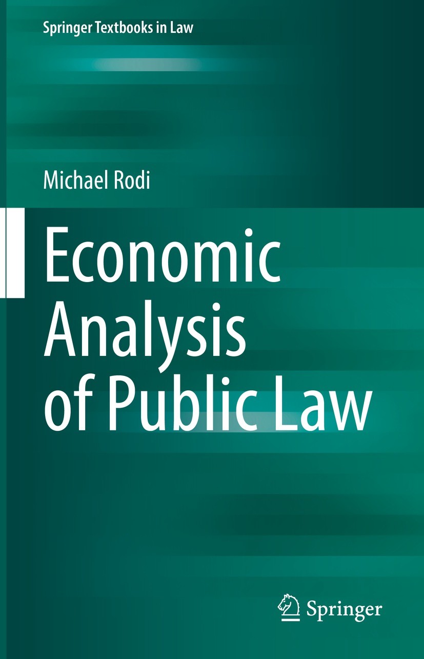 Titlebook: Economic Analysis of Public Law; Michael Rodi Textbook 2022 Springer-Verlag GmbH Germany, part of Springer Nature 2022 law and economics.p Titlebook: Economic Analysis of Public Law; Michael Rodi Textbook 2022 Springer-Verlag GmbH Germany, part of Springer Nature 2022 law and economics.p