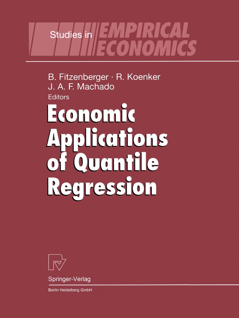 Titlebook: Economic Applications of Quantile Regression; Bernd Fitzenberger,Roger Koenker,José A. F. Machad Book 2002 Physica-Verlag Heidelberg 2002 Titlebook: Economic Applications of Quantile Regression; Bernd Fitzenberger,Roger Koenker,José A. F. Machad Book 2002 Physica-Verlag Heidelberg 2002