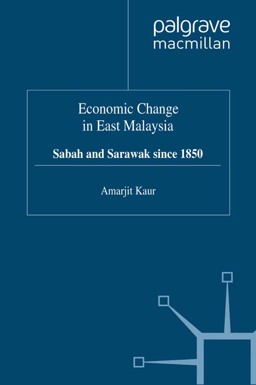 Titlebook: Economic Change in East Malaysia; Sabah and Sarawak si Amarjit Kaur Book 1998 Palgrave Macmillan, a division of Macmillan Publishers Limite Titlebook: Economic Change in East Malaysia; Sabah and Sarawak si Amarjit Kaur Book 1998 Palgrave Macmillan, a division of Macmillan Publishers Limite