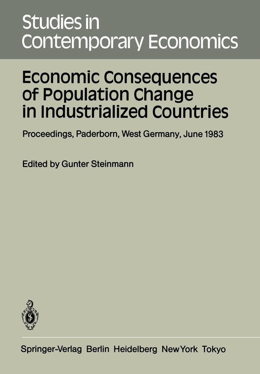 Titlebook: Economic Consequences of Population Change in Industrialized Countries; Proceedings of the C Gunter Steinmann Conference proceedings 1984 S Titlebook: Economic Consequences of Population Change in Industrialized Countries; Proceedings of the C Gunter Steinmann Conference proceedings 1984 S