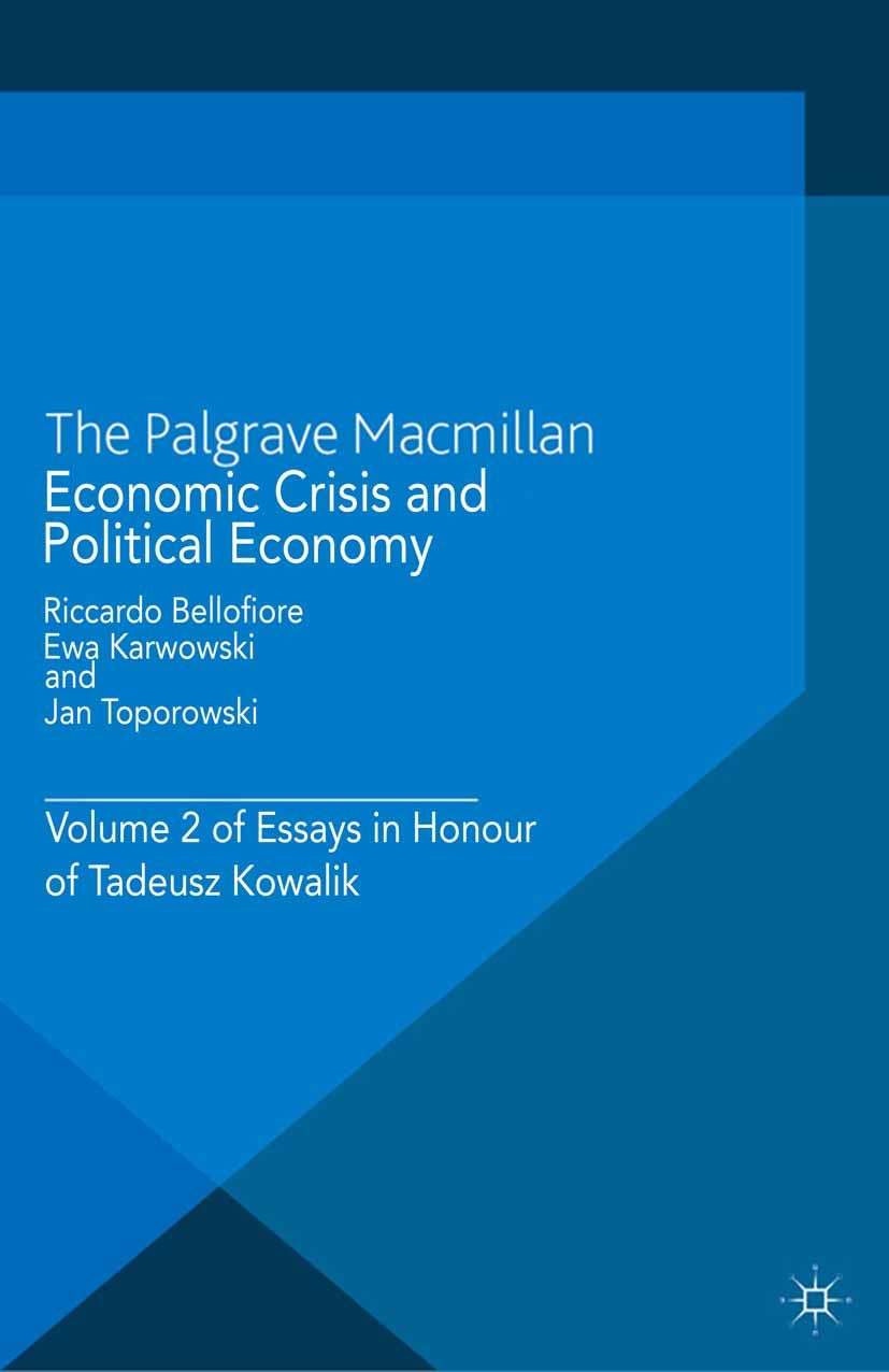 Titlebook: Economic Crisis and Political Economy; Volume 2 of Essays i Riccardo Bellofiore (Professor of Economics),Ewa K Book 2014 Palgrave Macmillan Titlebook: Economic Crisis and Political Economy; Volume 2 of Essays i Riccardo Bellofiore (Professor of Economics),Ewa K Book 2014 Palgrave Macmillan