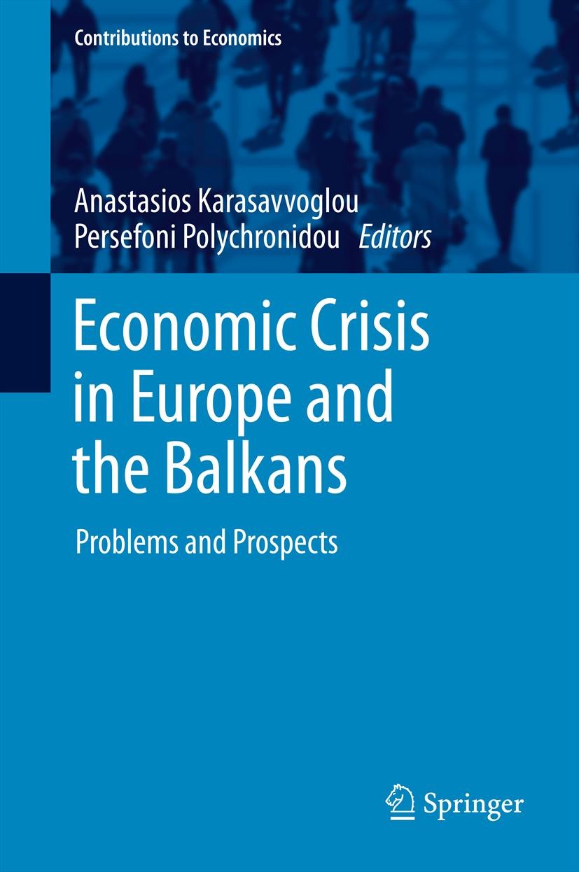 Titlebook: Economic Crisis in Europe and the Balkans; Problems and Prospec Anastasios Karasavvoglou,Persefoni Polychronidou Book 2014 Springer Interna Titlebook: Economic Crisis in Europe and the Balkans; Problems and Prospec Anastasios Karasavvoglou,Persefoni Polychronidou Book 2014 Springer Interna