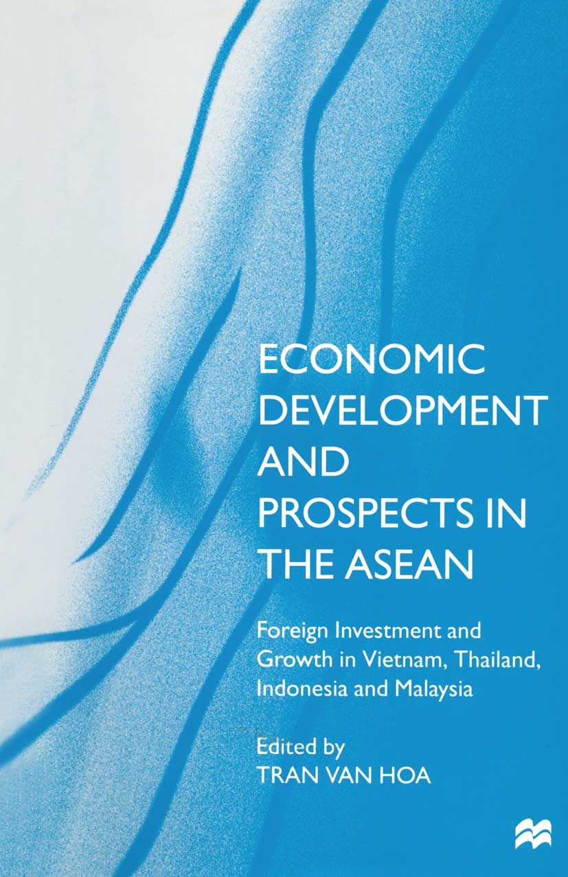 Titlebook: Economic Development and Prospects in the ASEAN; Foreign Investment a Tran Van Hoa (Associate Professor of Economics) Book 1997 Palgrave Ma Titlebook: Economic Development and Prospects in the ASEAN; Foreign Investment a Tran Van Hoa (Associate Professor of Economics) Book 1997 Palgrave Ma