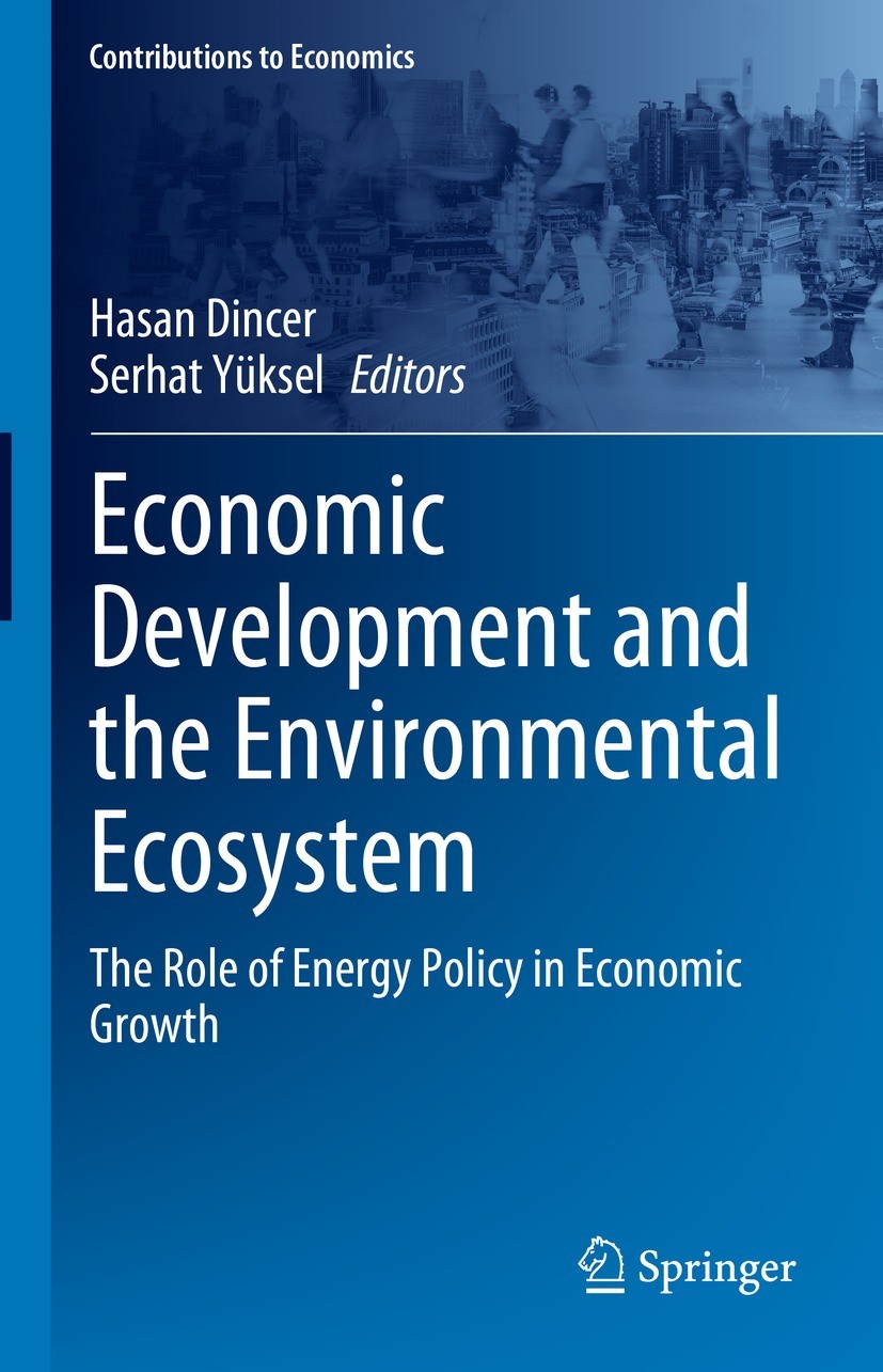 Titlebook: Economic Development and the Environmental Ecosystem; The Role of Energy P Hasan Dincer,Serhat Yüksel Book 2023 The Editor(s) (if applicabl Titlebook: Economic Development and the Environmental Ecosystem; The Role of Energy P Hasan Dincer,Serhat Yüksel Book 2023 The Editor(s) (if applicabl