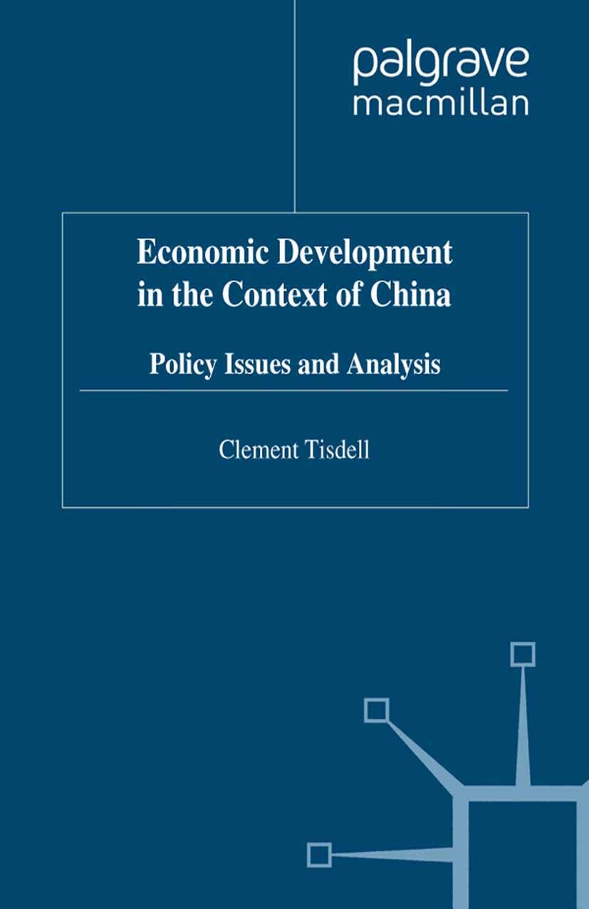 Titlebook: Economic Development in the Context of China; Policy Issues and An Clement Tisdell Book 1993 Palgrave Macmillan, a division of Macmillan Pu Titlebook: Economic Development in the Context of China; Policy Issues and An Clement Tisdell Book 1993 Palgrave Macmillan, a division of Macmillan Pu