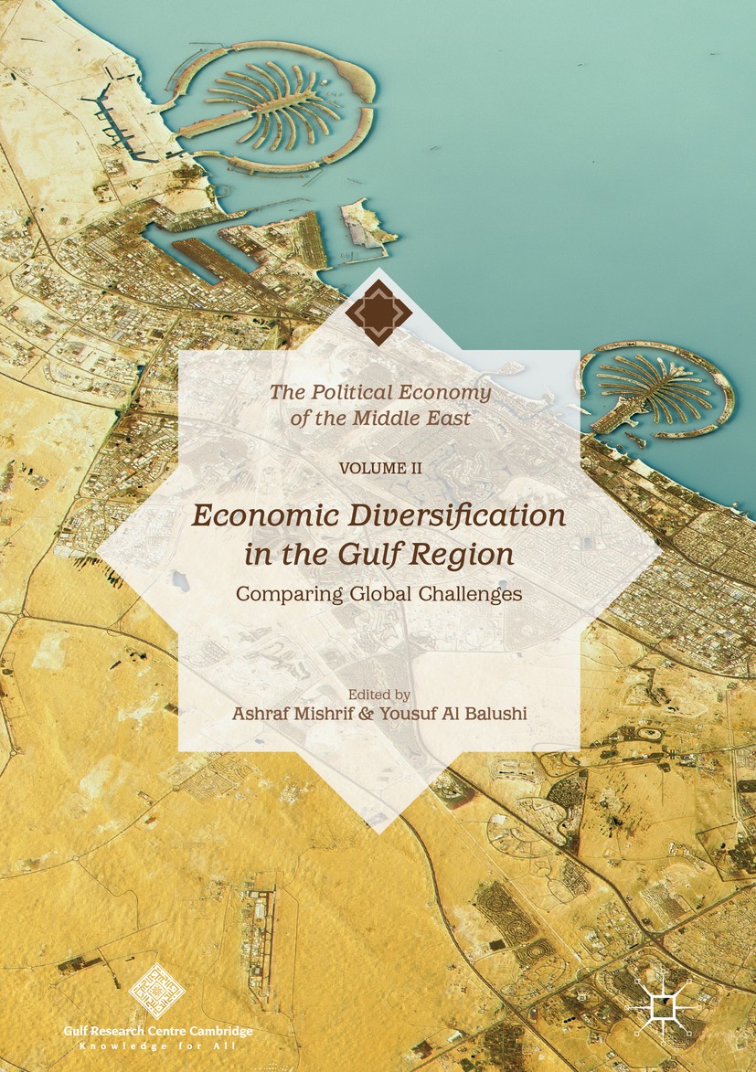 Titlebook: Economic Diversification in the Gulf Region, Volume II; Comparing Global Cha Ashraf Mishrif,Yousuf Al Balushi Book 2018 Gulf Research Centr Titlebook: Economic Diversification in the Gulf Region, Volume II; Comparing Global Cha Ashraf Mishrif,Yousuf Al Balushi Book 2018 Gulf Research Centr