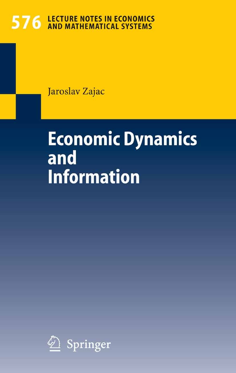 Titlebook: Economic Dynamics and Information; Jaroslav Zajac Book 2006 Springer-Verlag Berlin Heidelberg 2006 Chaos.Dynamics.Equilibrium.Incomplete I Titlebook: Economic Dynamics and Information; Jaroslav Zajac Book 2006 Springer-Verlag Berlin Heidelberg 2006 Chaos.Dynamics.Equilibrium.Incomplete I