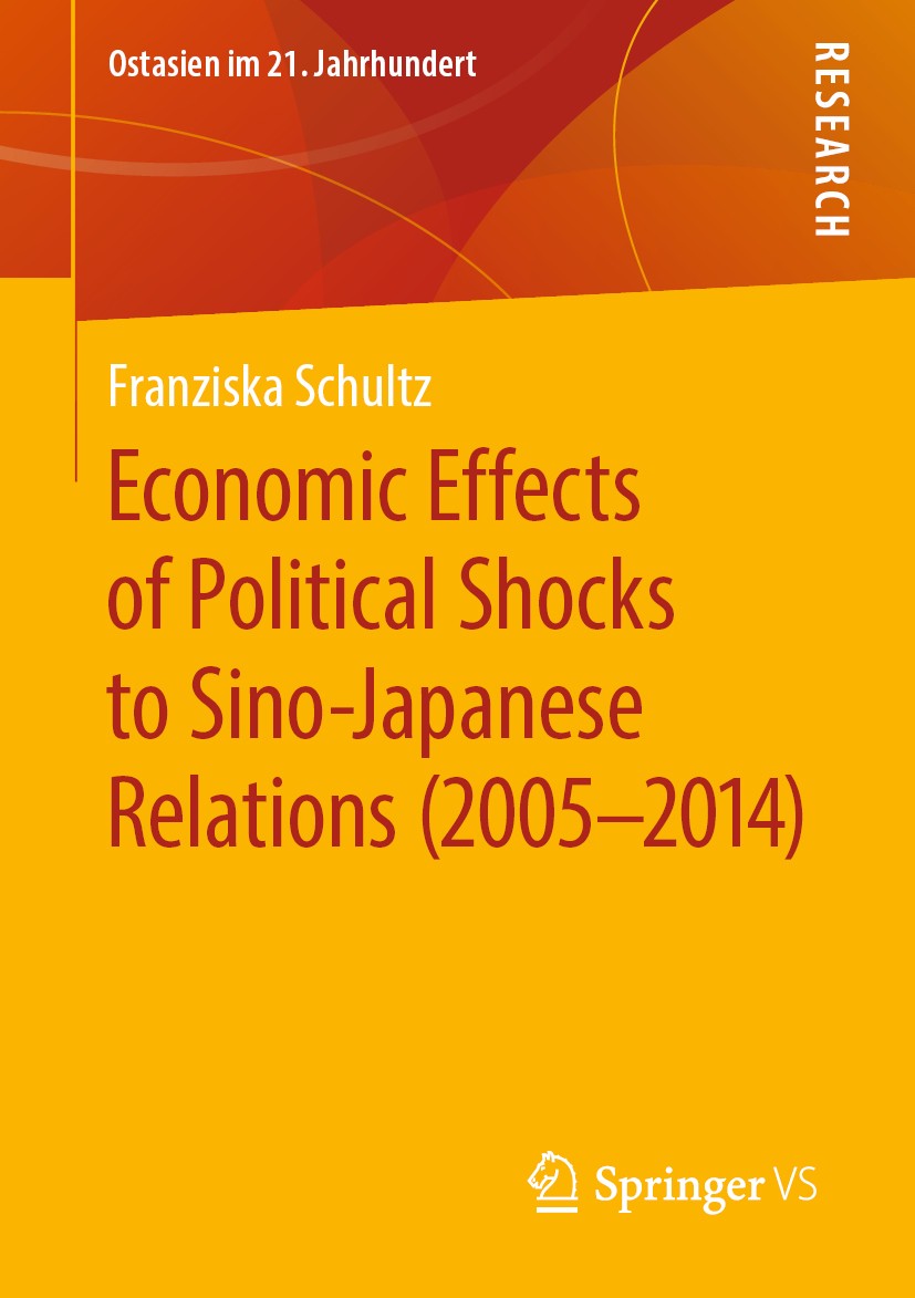 Titlebook: Economic Effects of Political Shocks to Sino-Japanese Relations (2005-2014); Franziska Schultz Book 2020 Springer Fachmedien Wiesbaden Gmb Titlebook: Economic Effects of Political Shocks to Sino-Japanese Relations (2005-2014); Franziska Schultz Book 2020 Springer Fachmedien Wiesbaden Gmb
