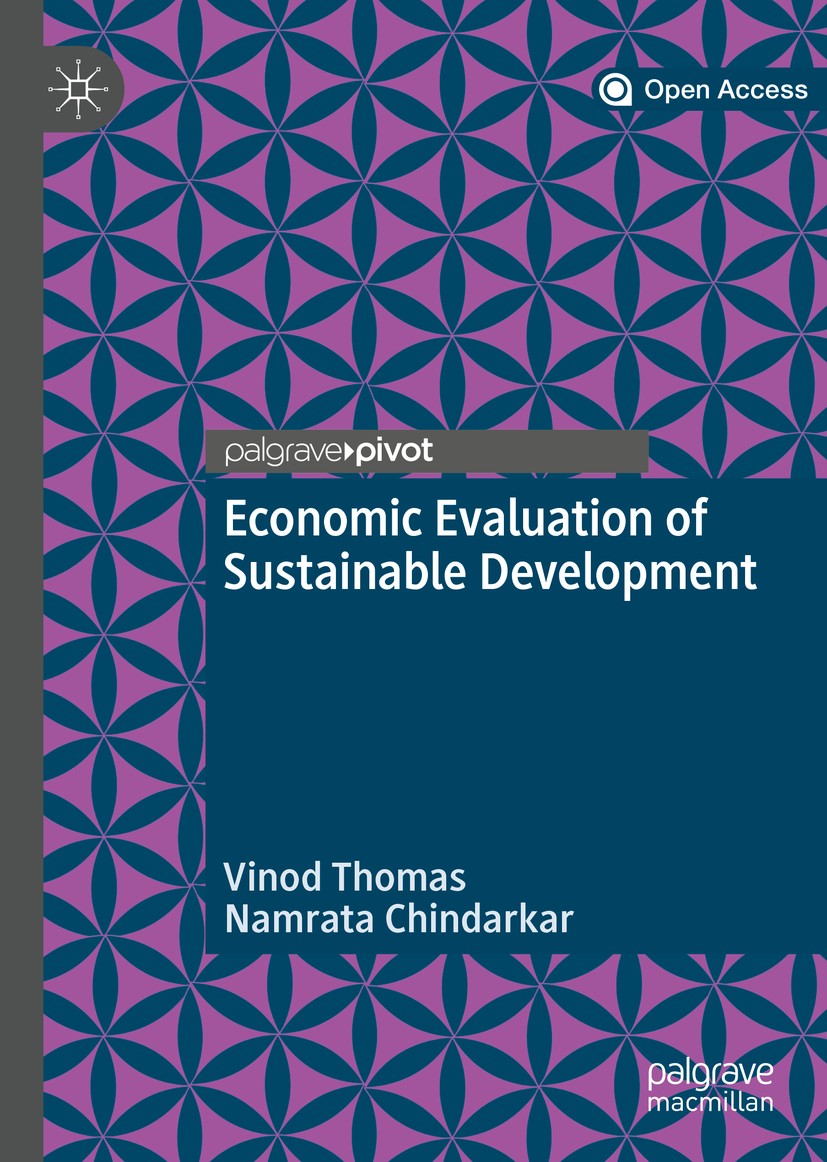 Titlebook: Economic Evaluation of Sustainable Development; Vinod Thomas,Namrata Chindarkar Book‘‘‘‘‘‘‘‘ 2019 The Editor(s) (if applicable) and The Au Titlebook: Economic Evaluation of Sustainable Development; Vinod Thomas,Namrata Chindarkar Book‘‘‘‘‘‘‘‘ 2019 The Editor(s) (if applicable) and The Au