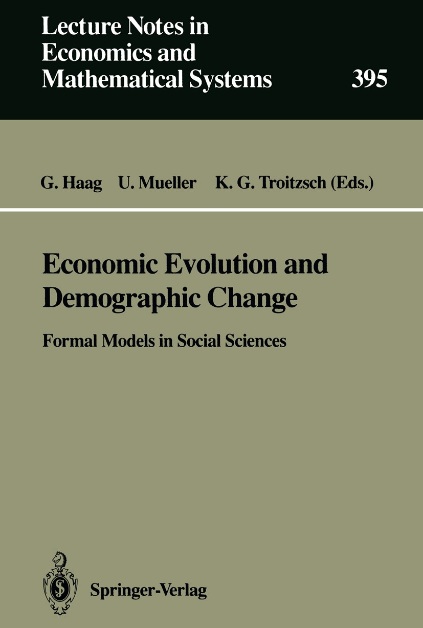 Titlebook: Economic Evolution and Demographic Change; Formal Models in Soc Günter Haag,Ulrich Mueller,Klaus G. Troitzsch Book 1992 Springer-Verlag Ber Titlebook: Economic Evolution and Demographic Change; Formal Models in Soc Günter Haag,Ulrich Mueller,Klaus G. Troitzsch Book 1992 Springer-Verlag Ber