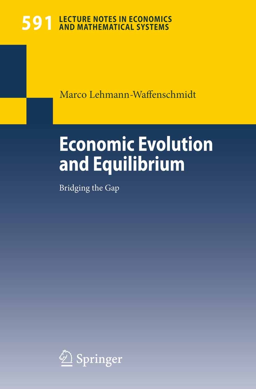 Titlebook: Economic Evolution and Equilibrium; Bridging the Gap Marco Lehmann-Waffenschmidt Book 2007 Springer-Verlag Berlin Heidelberg 2007 Bang-bang Titlebook: Economic Evolution and Equilibrium; Bridging the Gap Marco Lehmann-Waffenschmidt Book 2007 Springer-Verlag Berlin Heidelberg 2007 Bang-bang