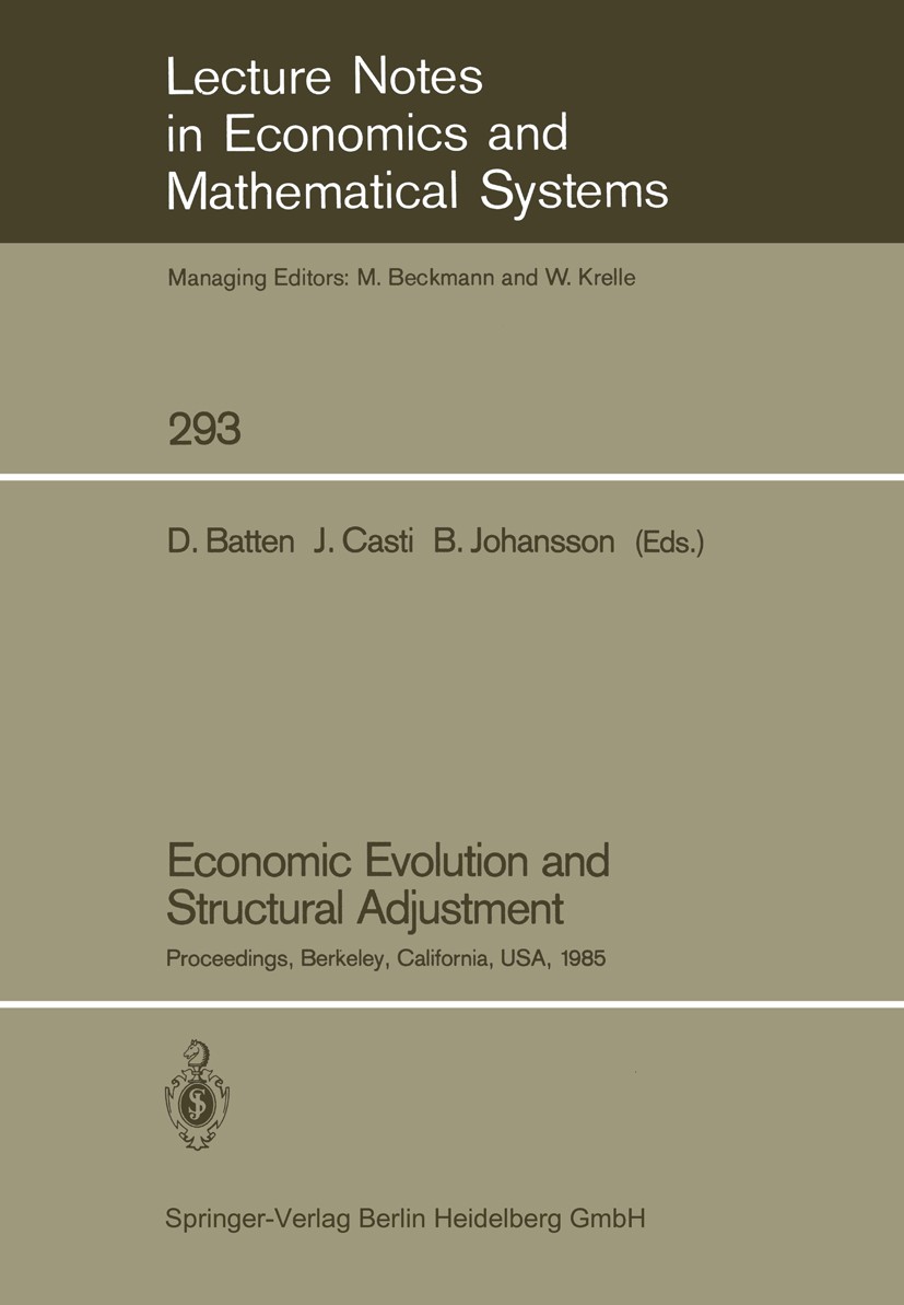 Titlebook: Economic Evolution and Structural Adjustment; Proceedings of Invit David Batten,John L. Casti,Börje Johansson Conference proceedings 1987 S Titlebook: Economic Evolution and Structural Adjustment; Proceedings of Invit David Batten,John L. Casti,Börje Johansson Conference proceedings 1987 S