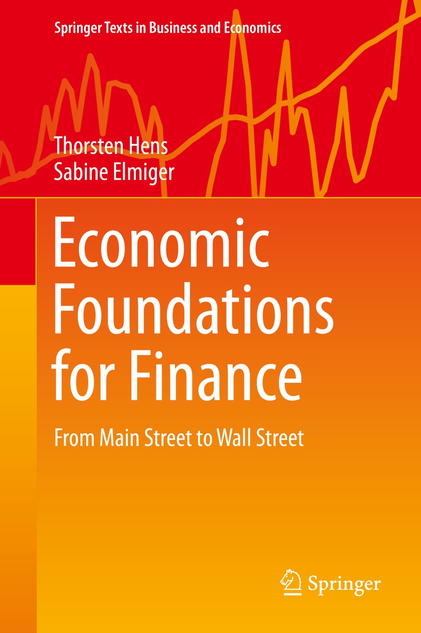 Titlebook: Economic Foundations for Finance; From Main Street to Thorsten Hens,Sabine Elmiger Textbook 2019 Springer Nature Switzerland AG 2019 Finan Titlebook: Economic Foundations for Finance; From Main Street to Thorsten Hens,Sabine Elmiger Textbook 2019 Springer Nature Switzerland AG 2019 Finan