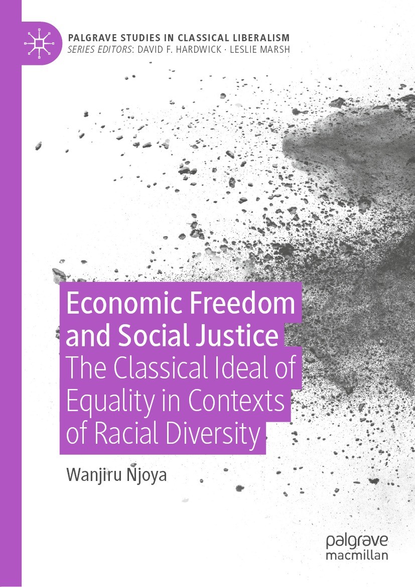 Titlebook: Economic Freedom and Social Justice; The Classical Ideal Wanjiru Njoya Book 2021 The Editor(s) (if applicable) and The Author(s), under ex Titlebook: Economic Freedom and Social Justice; The Classical Ideal Wanjiru Njoya Book 2021 The Editor(s) (if applicable) and The Author(s), under ex