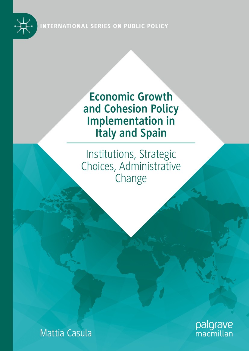 Titlebook: Economic Growth and Cohesion Policy Implementation in Italy and Spain; Institutions, Strate Mattia Casula Book 2020 The Editor(s) (if appli Titlebook: Economic Growth and Cohesion Policy Implementation in Italy and Spain; Institutions, Strate Mattia Casula Book 2020 The Editor(s) (if appli