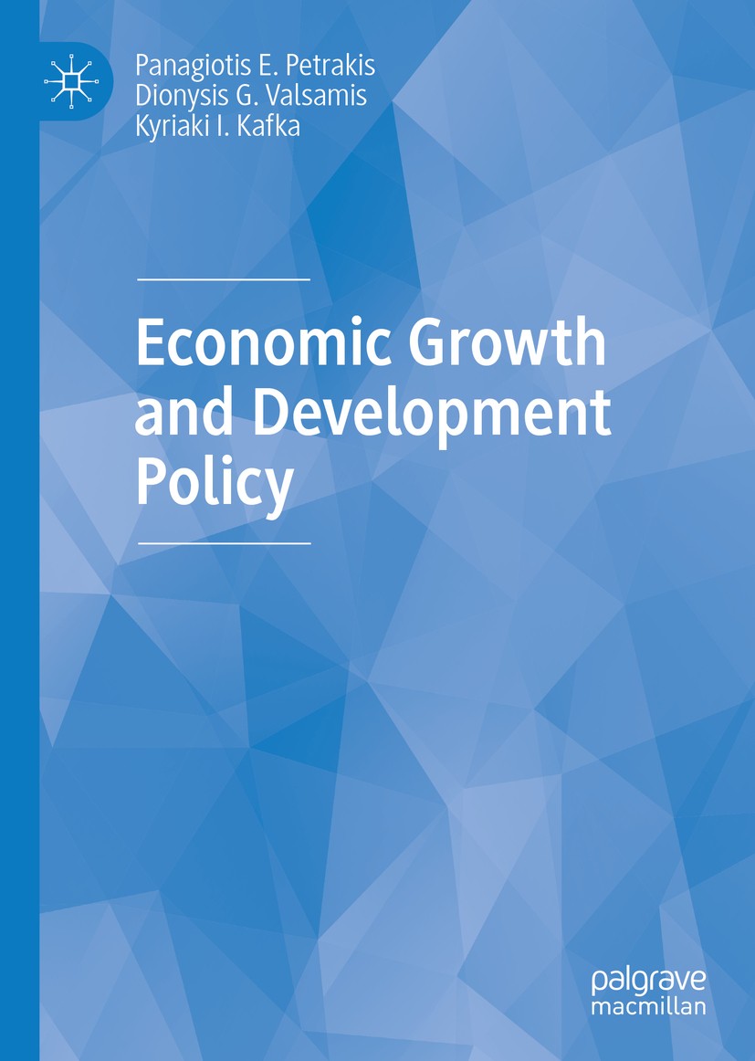 Titlebook: Economic Growth and Development Policy; Panagiotis E. Petrakis,Dionysis G. Valsamis,Kyriak Book 2020 The Editor(s) (if applicable) and The Titlebook: Economic Growth and Development Policy; Panagiotis E. Petrakis,Dionysis G. Valsamis,Kyriak Book 2020 The Editor(s) (if applicable) and The