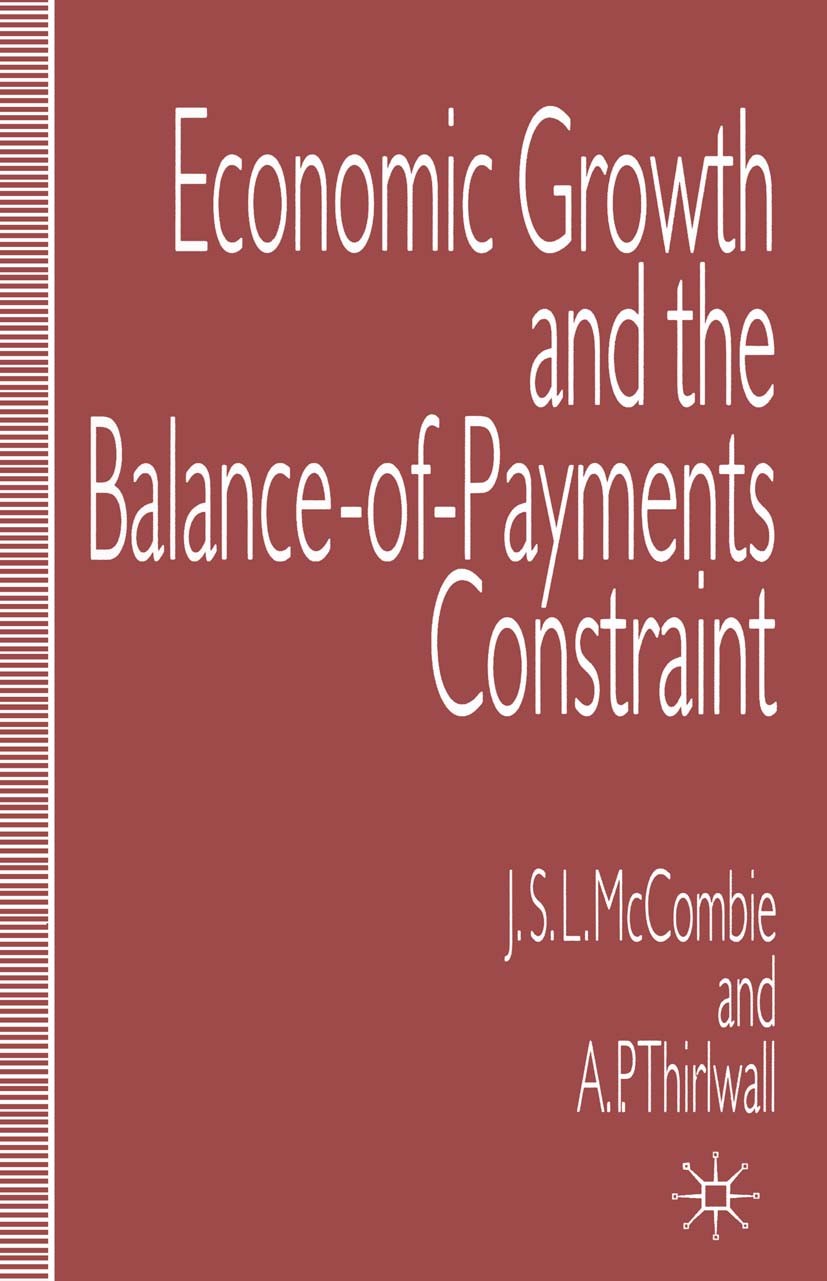 Titlebook: Economic Growth and the Balance-of-Payments Constraint; J. S. L. McCombie,A. P. Thirlwall Book 1994 J. S. L. McCombie and A. P. Thirlwall Titlebook: Economic Growth and the Balance-of-Payments Constraint; J. S. L. McCombie,A. P. Thirlwall Book 1994 J. S. L. McCombie and A. P. Thirlwall