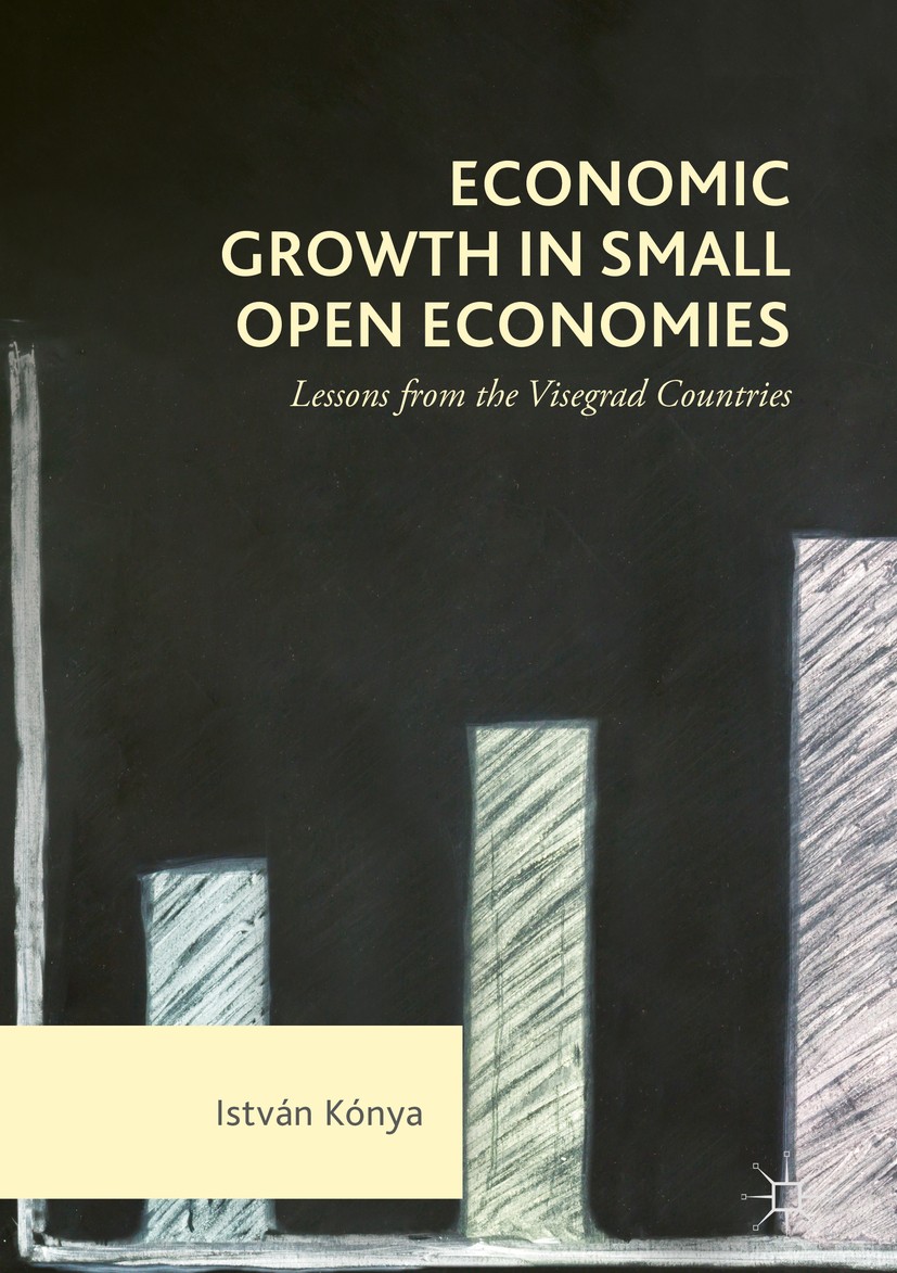 Titlebook: Economic Growth in Small Open Economies; Lessons from the Vis István Kónya Book 2018 The Editor(s) (if applicable) and The Author(s) 2018 L Titlebook: Economic Growth in Small Open Economies; Lessons from the Vis István Kónya Book 2018 The Editor(s) (if applicable) and The Author(s) 2018 L