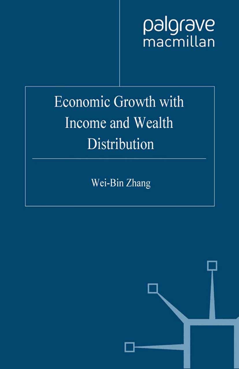 Titlebook: Economic Growth with Income and Wealth Distribution; Wei-Bin Zhang Book 2006 Palgrave Macmillan, a division of Macmillan Publishers Limite Titlebook: Economic Growth with Income and Wealth Distribution; Wei-Bin Zhang Book 2006 Palgrave Macmillan, a division of Macmillan Publishers Limite