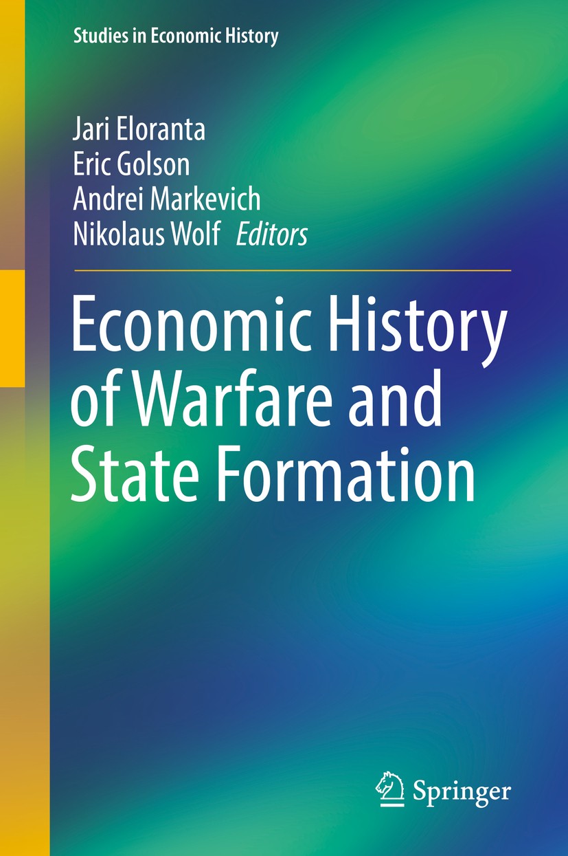 Titlebook: Economic History of Warfare and State Formation; Jari Eloranta,Eric Golson,Nikolaus Wolf Book 2016 Editors 2016 economic history.state for Titlebook: Economic History of Warfare and State Formation; Jari Eloranta,Eric Golson,Nikolaus Wolf Book 2016 Editors 2016 economic history.state for