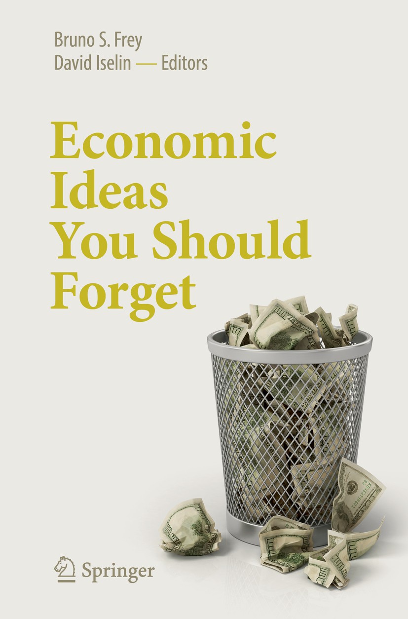 Titlebook: Economic Ideas You Should Forget; Bruno S. Frey,David Iselin Book 2017 Springer International Publishing AG 2017 Bayesianism.Coase Theorem Titlebook: Economic Ideas You Should Forget; Bruno S. Frey,David Iselin Book 2017 Springer International Publishing AG 2017 Bayesianism.Coase Theorem