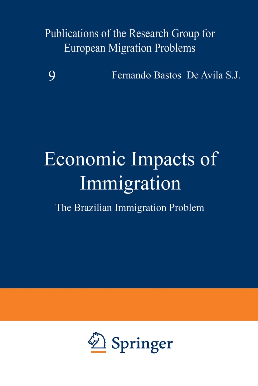 Titlebook: Economic Impacts of Immigration; The Brazilian Immigr Fernando Bastos Avila Book 1954 Springer Science+Business Media Dordrecht 1954 Brazil Titlebook: Economic Impacts of Immigration; The Brazilian Immigr Fernando Bastos Avila Book 1954 Springer Science+Business Media Dordrecht 1954 Brazil