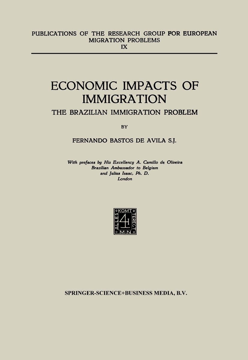 Titlebook: Economic Impacts of Immigration; The Brazilian Immigr Fernando Bastos De Avila Book 1954 Springer Science+Business Media Dordrecht 1954 Bra Titlebook: Economic Impacts of Immigration; The Brazilian Immigr Fernando Bastos De Avila Book 1954 Springer Science+Business Media Dordrecht 1954 Bra