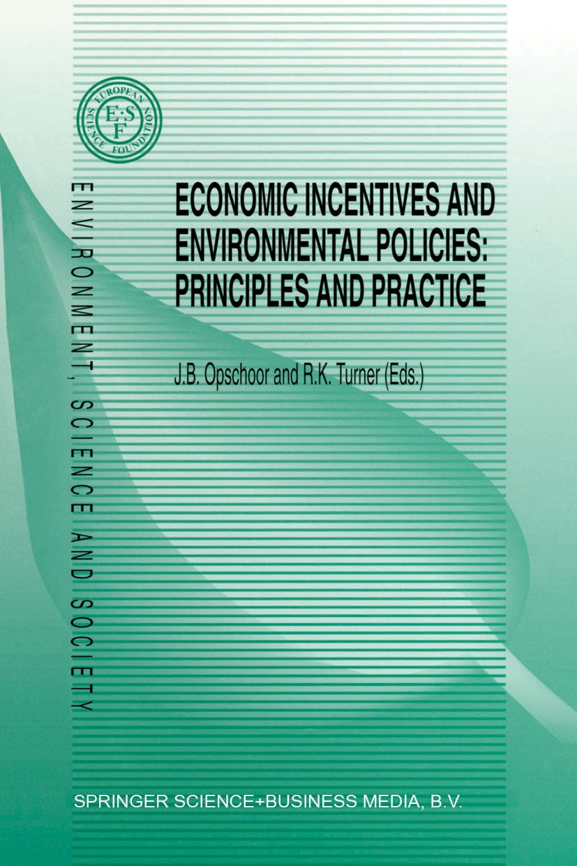 Titlebook: Economic Incentives and Environmental Policies; Principles and Pract Hans Opschoor,Kerry Turner Book 1994 Springer Science+Business Media D Titlebook: Economic Incentives and Environmental Policies; Principles and Pract Hans Opschoor,Kerry Turner Book 1994 Springer Science+Business Media D