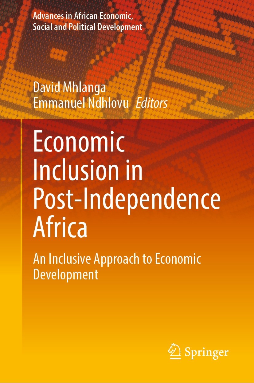 Titlebook: Economic Inclusion in Post-Independence Africa; An Inclusive Approac David Mhlanga,Emmanuel Ndhlovu Book 2023 The Editor(s) (if applicable) Titlebook: Economic Inclusion in Post-Independence Africa; An Inclusive Approac David Mhlanga,Emmanuel Ndhlovu Book 2023 The Editor(s) (if applicable)
