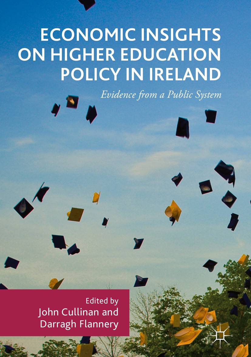 Titlebook: Economic Insights on Higher Education Policy in Ireland; Evidence from a Publ John Cullinan,Darragh Flannery Book 2017 The Editor(s) (if ap Titlebook: Economic Insights on Higher Education Policy in Ireland; Evidence from a Publ John Cullinan,Darragh Flannery Book 2017 The Editor(s) (if ap
