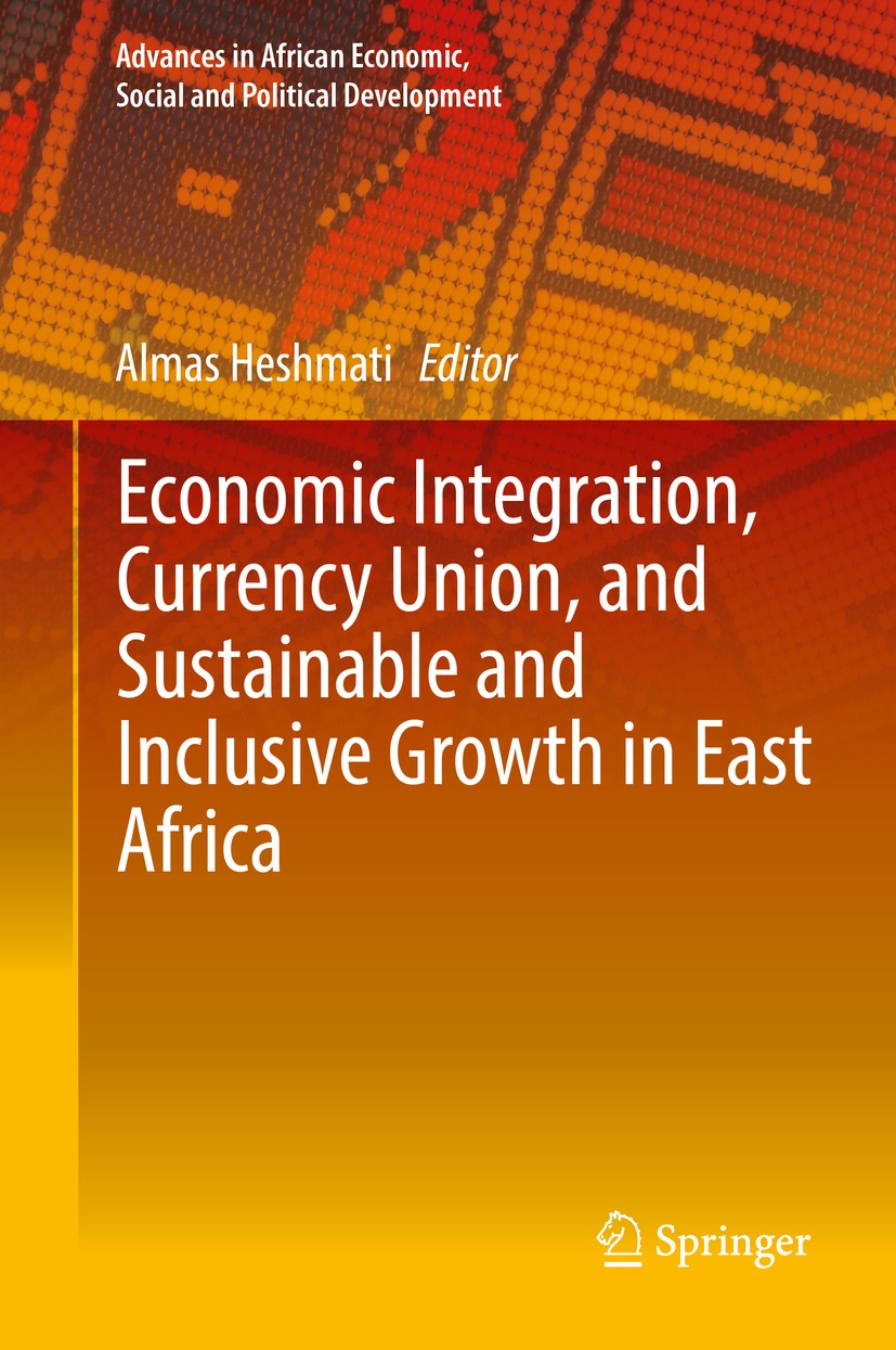 Titlebook: Economic Integration, Currency Union, and Sustainable and Inclusive Growth in East Africa; Almas Heshmati Book 2016 Springer International Titlebook: Economic Integration, Currency Union, and Sustainable and Inclusive Growth in East Africa; Almas Heshmati Book 2016 Springer International