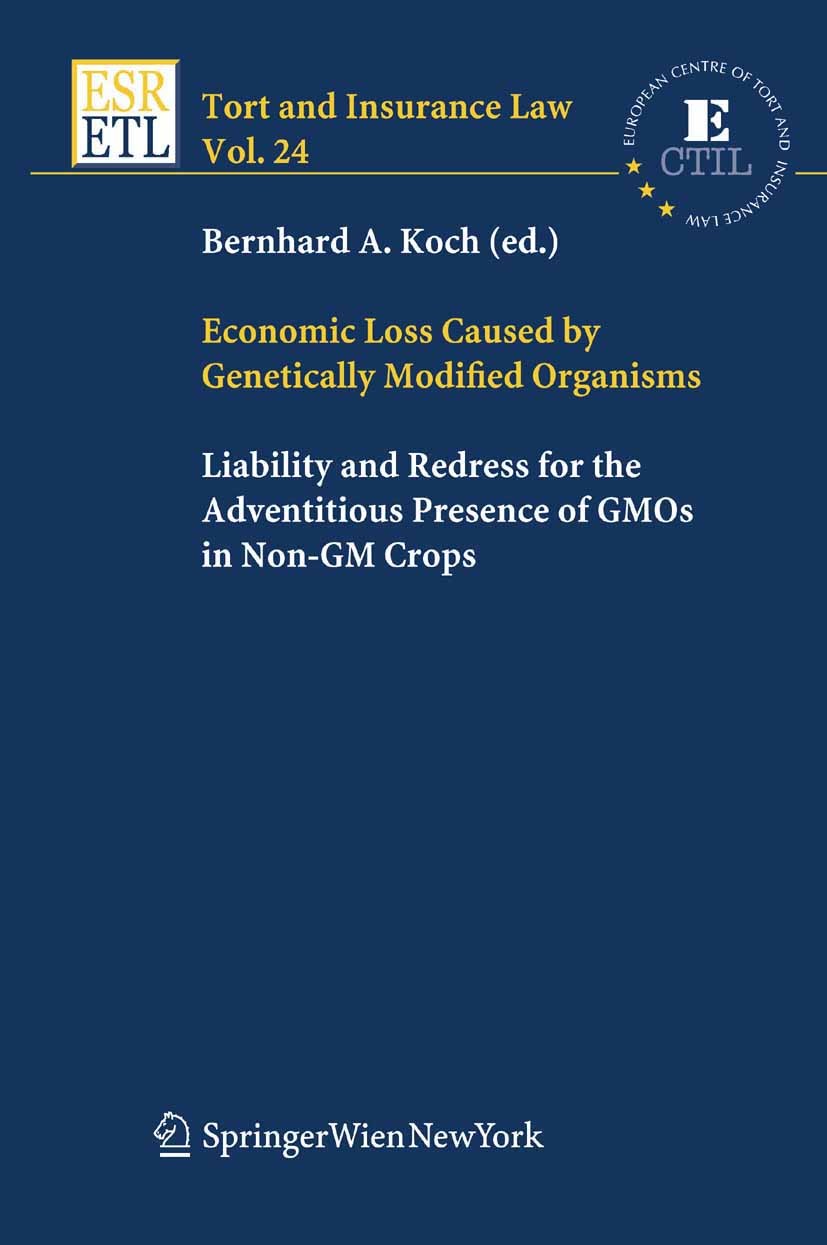 Titlebook: Economic Loss Caused by Genetically Modified Organisms; Liability and Redres Bernhard A. Koch Book 2008Latest edition Springer-Verlag Vienn Titlebook: Economic Loss Caused by Genetically Modified Organisms; Liability and Redres Bernhard A. Koch Book 2008Latest edition Springer-Verlag Vienn