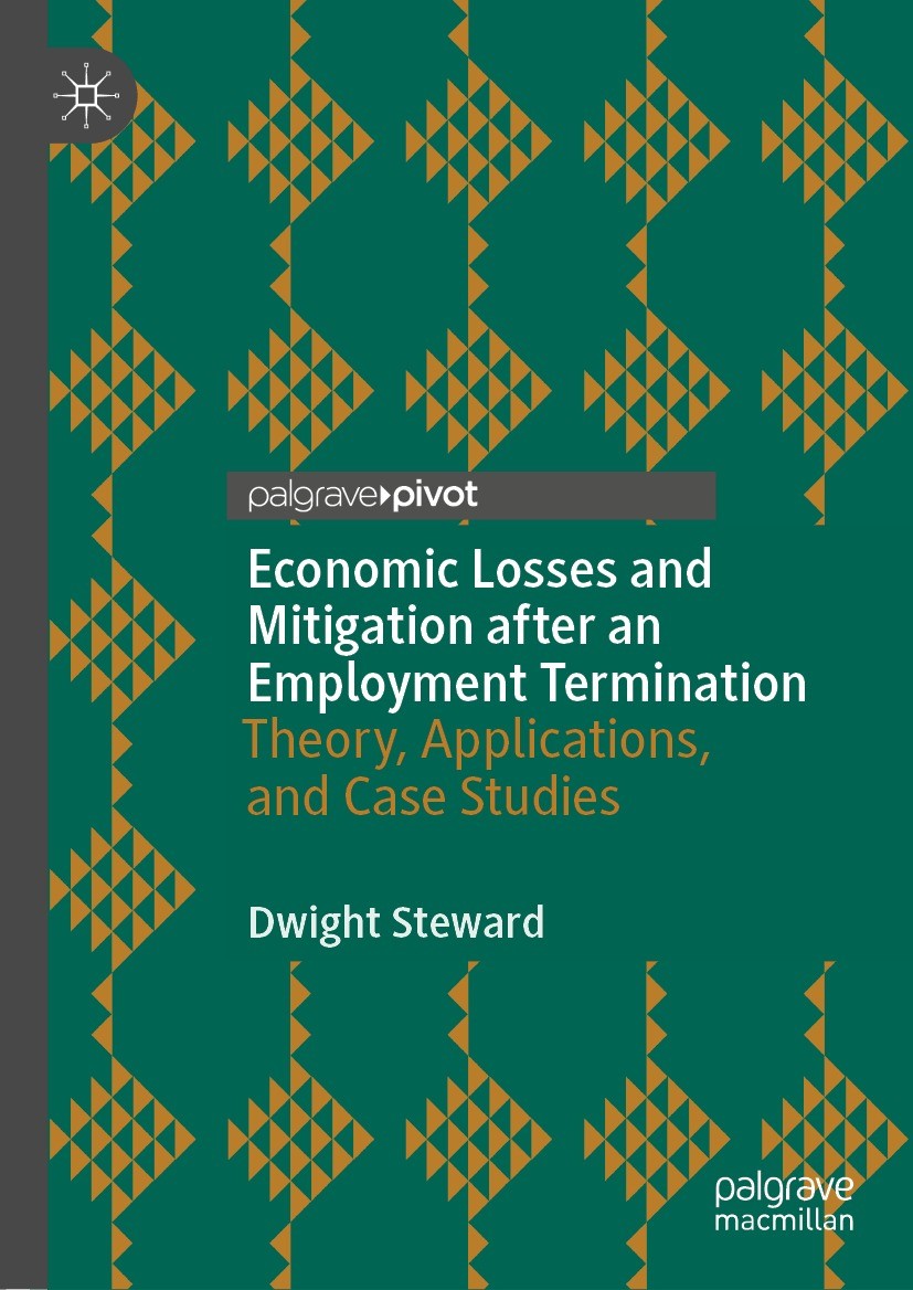 Titlebook: Economic Losses and Mitigation after an Employment Termination; Theory, Applications Dwight Steward Book 2022 The Editor(s) (if applicable) Titlebook: Economic Losses and Mitigation after an Employment Termination; Theory, Applications Dwight Steward Book 2022 The Editor(s) (if applicable)