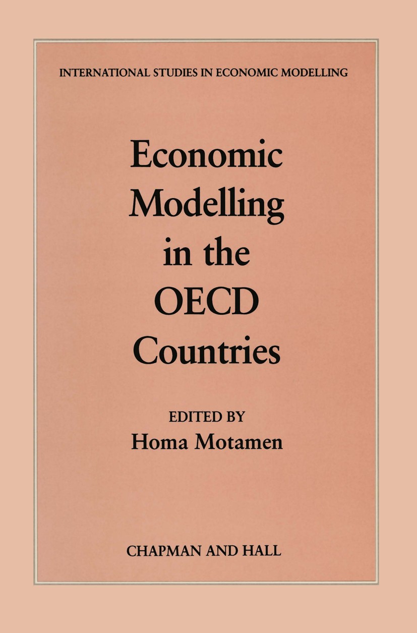 Titlebook: Economic Modelling in the OECD Countries; Homa Motamen (Executive Director) Book 1988 Chapman and Hall Ltd 1988 Investment.banking.economi Titlebook: Economic Modelling in the OECD Countries; Homa Motamen (Executive Director) Book 1988 Chapman and Hall Ltd 1988 Investment.banking.economi