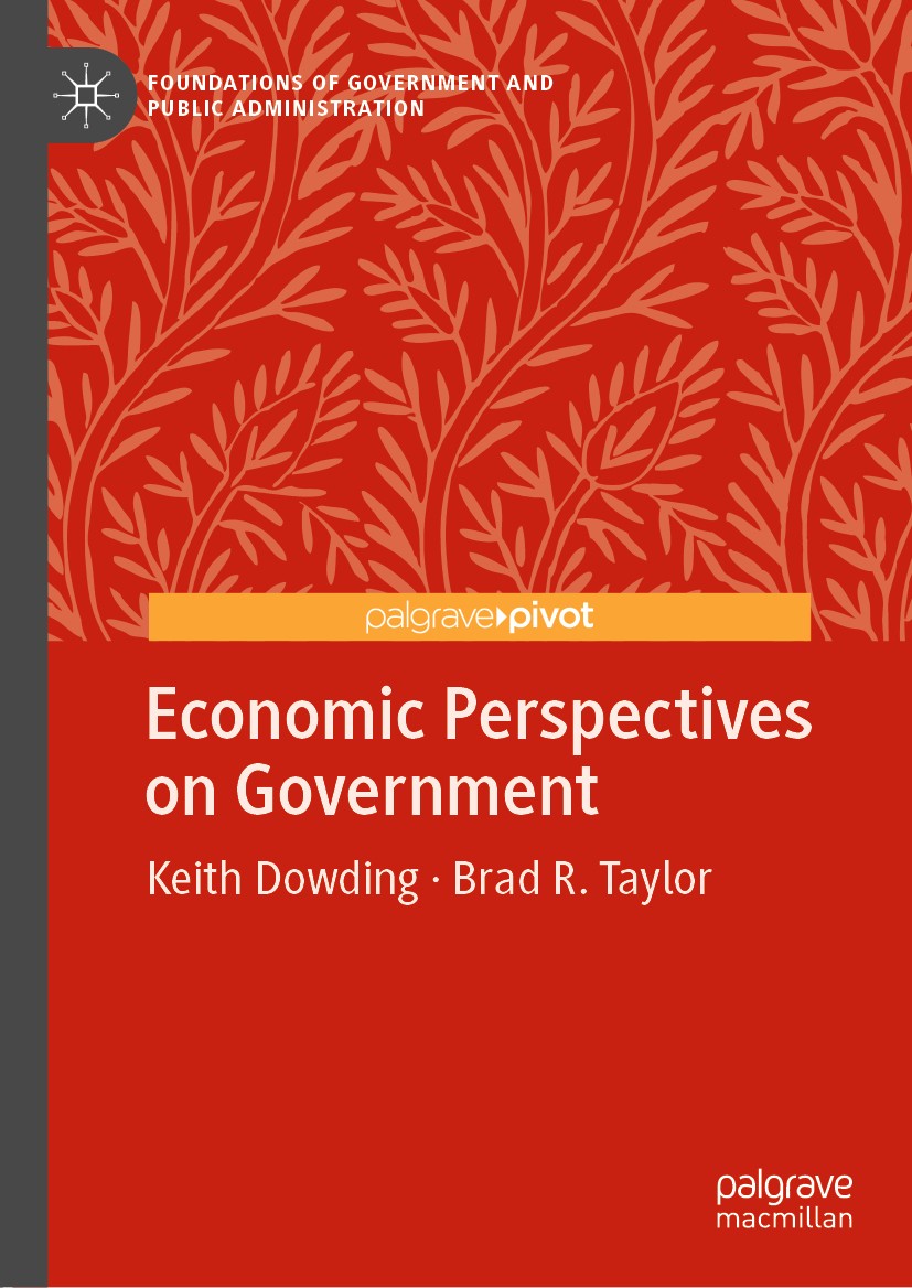 Titlebook: Economic Perspectives on Government; Keith Dowding,Brad R. Taylor Book 2020 The Editor(s) (if applicable) and The Author(s), under exclusi Titlebook: Economic Perspectives on Government; Keith Dowding,Brad R. Taylor Book 2020 The Editor(s) (if applicable) and The Author(s), under exclusi