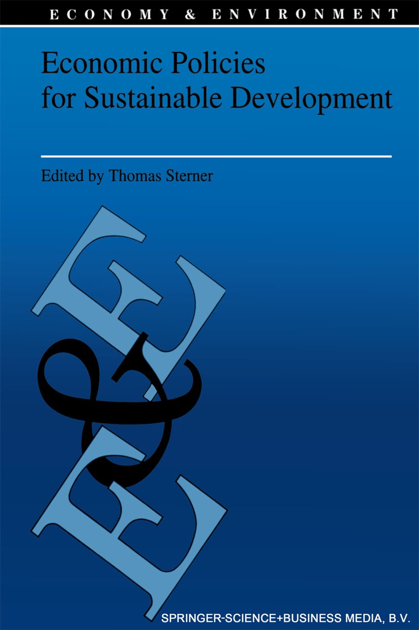 Titlebook: Economic Policies for Sustainable Development; Thomas Sterner Book 1994 Springer Science+Business Media Dordrecht 1994 Climate Change.cont Titlebook: Economic Policies for Sustainable Development; Thomas Sterner Book 1994 Springer Science+Business Media Dordrecht 1994 Climate Change.cont