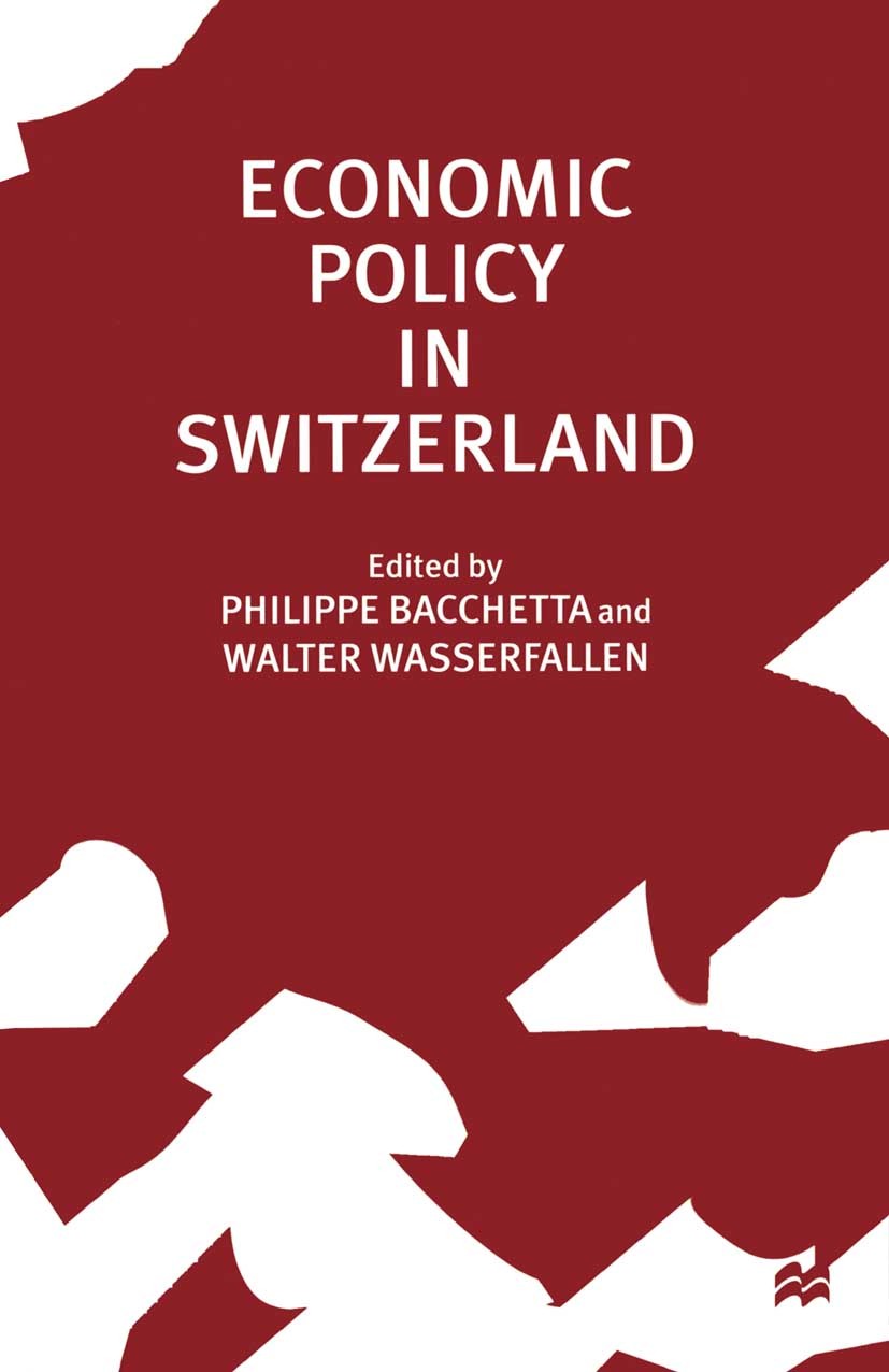 Titlebook: Economic Policy in Switzerland; Philippe Bacchetta,Walter Wasserfallen Book 1997 Palgrave Macmillan, a division of Macmillan Publishers Li Titlebook: Economic Policy in Switzerland; Philippe Bacchetta,Walter Wasserfallen Book 1997 Palgrave Macmillan, a division of Macmillan Publishers Li