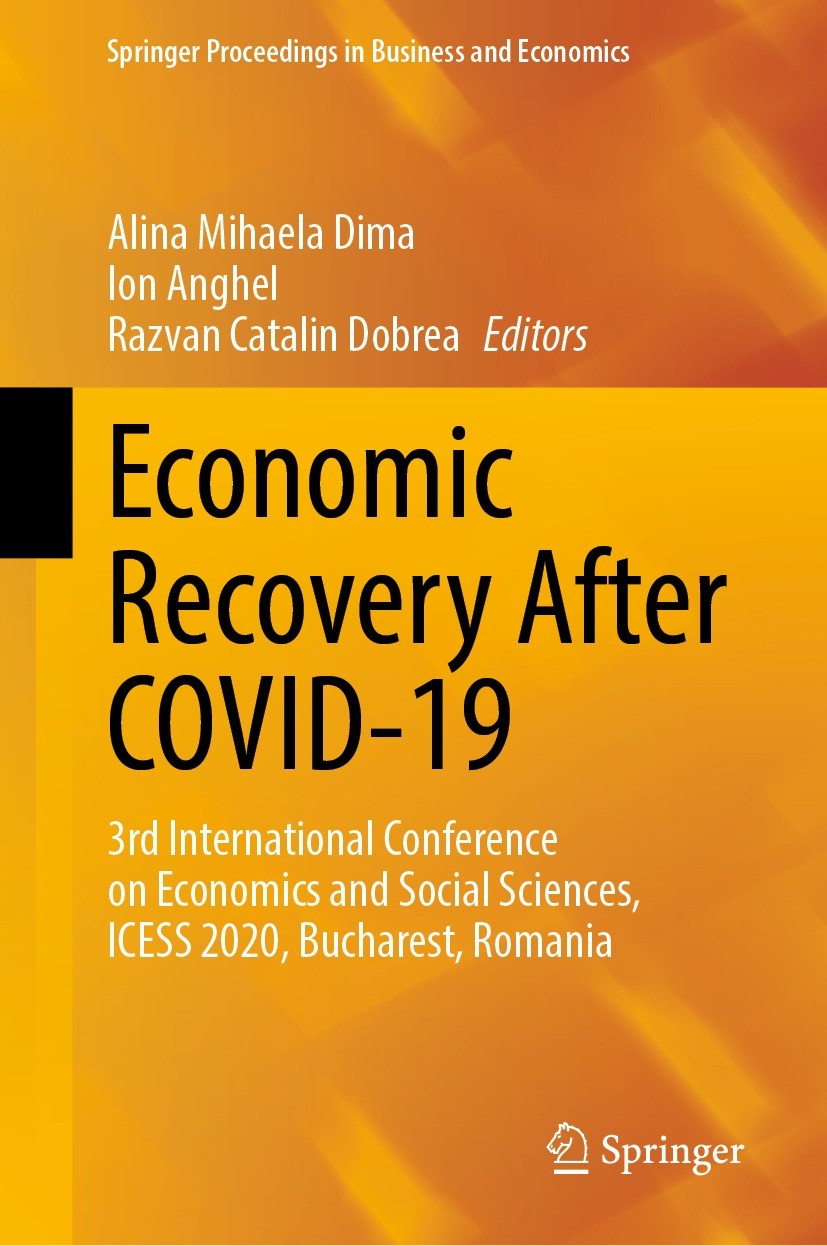 Titlebook: Economic Recovery After COVID-19; 3rd International Co Alina Mihaela Dima,Ion Anghel,Razvan Catalin Dobre Conference proceedings 2021 The E Titlebook: Economic Recovery After COVID-19; 3rd International Co Alina Mihaela Dima,Ion Anghel,Razvan Catalin Dobre Conference proceedings 2021 The E