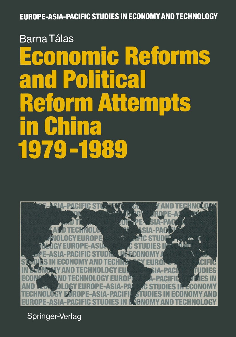 Titlebook: Economic Reforms and Political Attempts in China 1979–1989; Barna Tálas Book 1991 Springer-Verlag Berlin · Heidelberg 1991 China.Economic Titlebook: Economic Reforms and Political Attempts in China 1979–1989; Barna Tálas Book 1991 Springer-Verlag Berlin · Heidelberg 1991 China.Economic