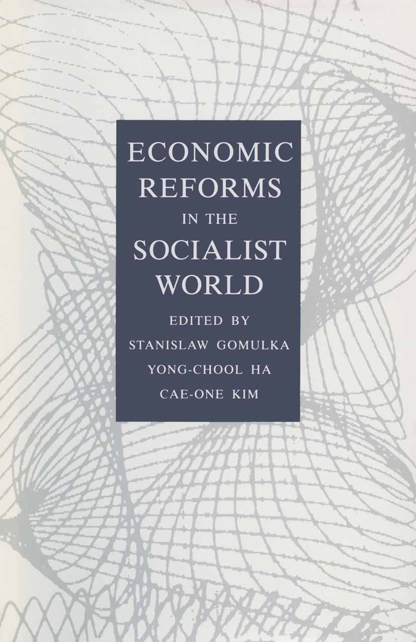 Titlebook: Economic Reforms in the Socialist World; Stanislaw Gomulka (Reader in Economics),Yong-Chool Book 1989 Palgrave Macmillan, a division of Ma Titlebook: Economic Reforms in the Socialist World; Stanislaw Gomulka (Reader in Economics),Yong-Chool Book 1989 Palgrave Macmillan, a division of Ma