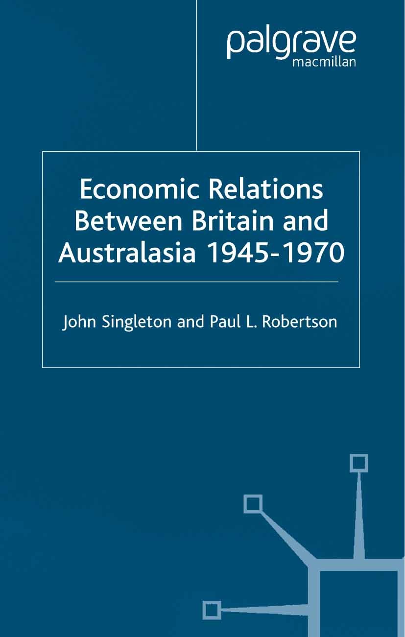 Titlebook: Economic Relations Between Britain and Australia from the 1940s-196; John Singleton,Paul L Robertson Book 2002 Palgrave Macmillan, a divis Titlebook: Economic Relations Between Britain and Australia from the 1940s-196; John Singleton,Paul L Robertson Book 2002 Palgrave Macmillan, a divis