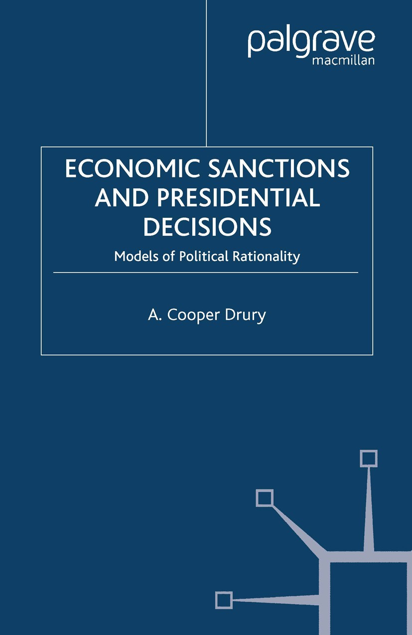Titlebook: Economic Sanctions and Presidential Decisions; Models of Political A. Cooper Drury Book 2005 A. Cooper Drury 2005 assessment.database.data Titlebook: Economic Sanctions and Presidential Decisions; Models of Political A. Cooper Drury Book 2005 A. Cooper Drury 2005 assessment.database.data