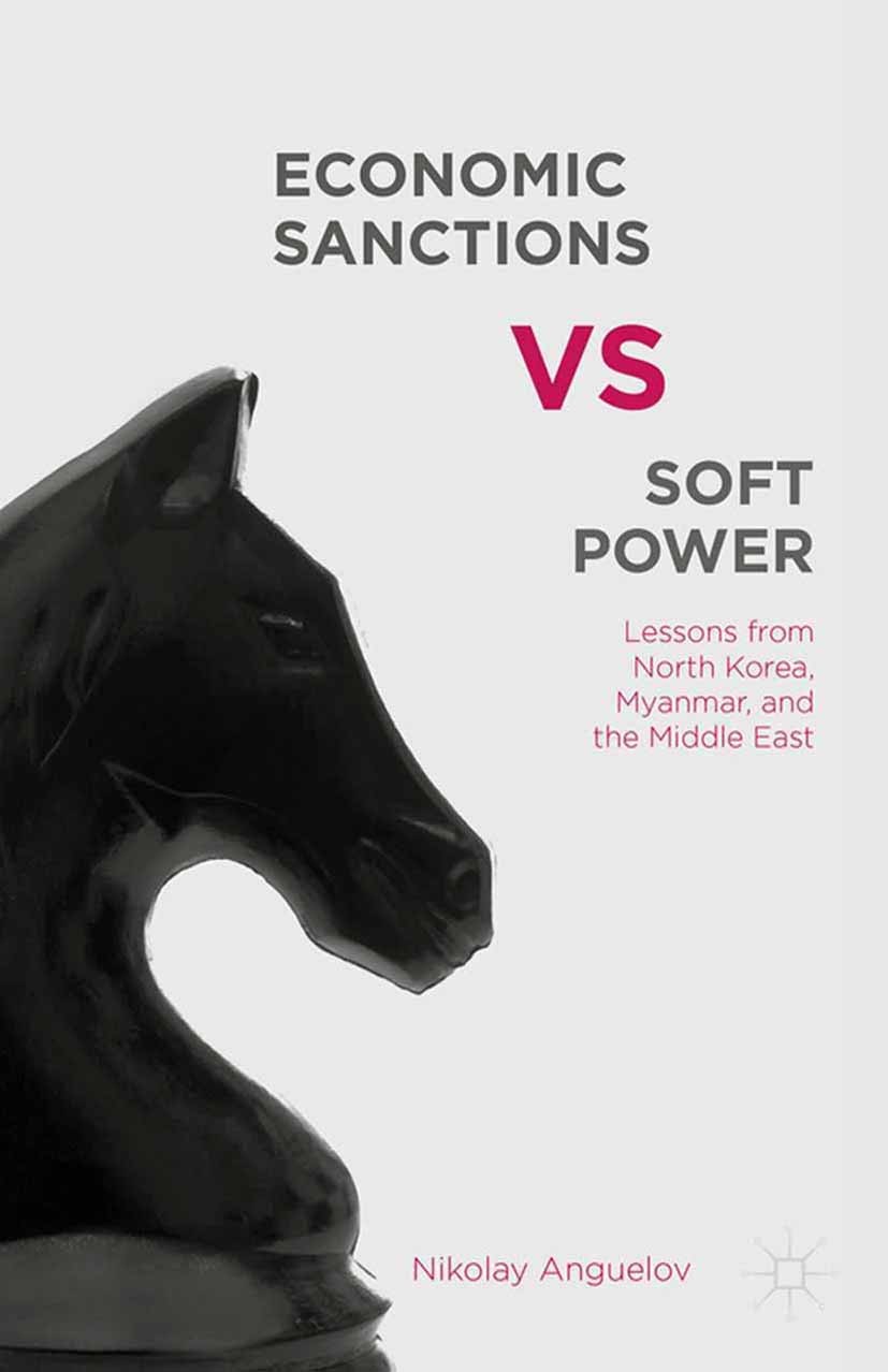 Titlebook: Economic Sanctions vs. Soft Power; Lessons from North K Nikolay Anguelov Book 2015 Palgrave Macmillan, a division of Nature America Inc. 20 Titlebook: Economic Sanctions vs. Soft Power; Lessons from North K Nikolay Anguelov Book 2015 Palgrave Macmillan, a division of Nature America Inc. 20