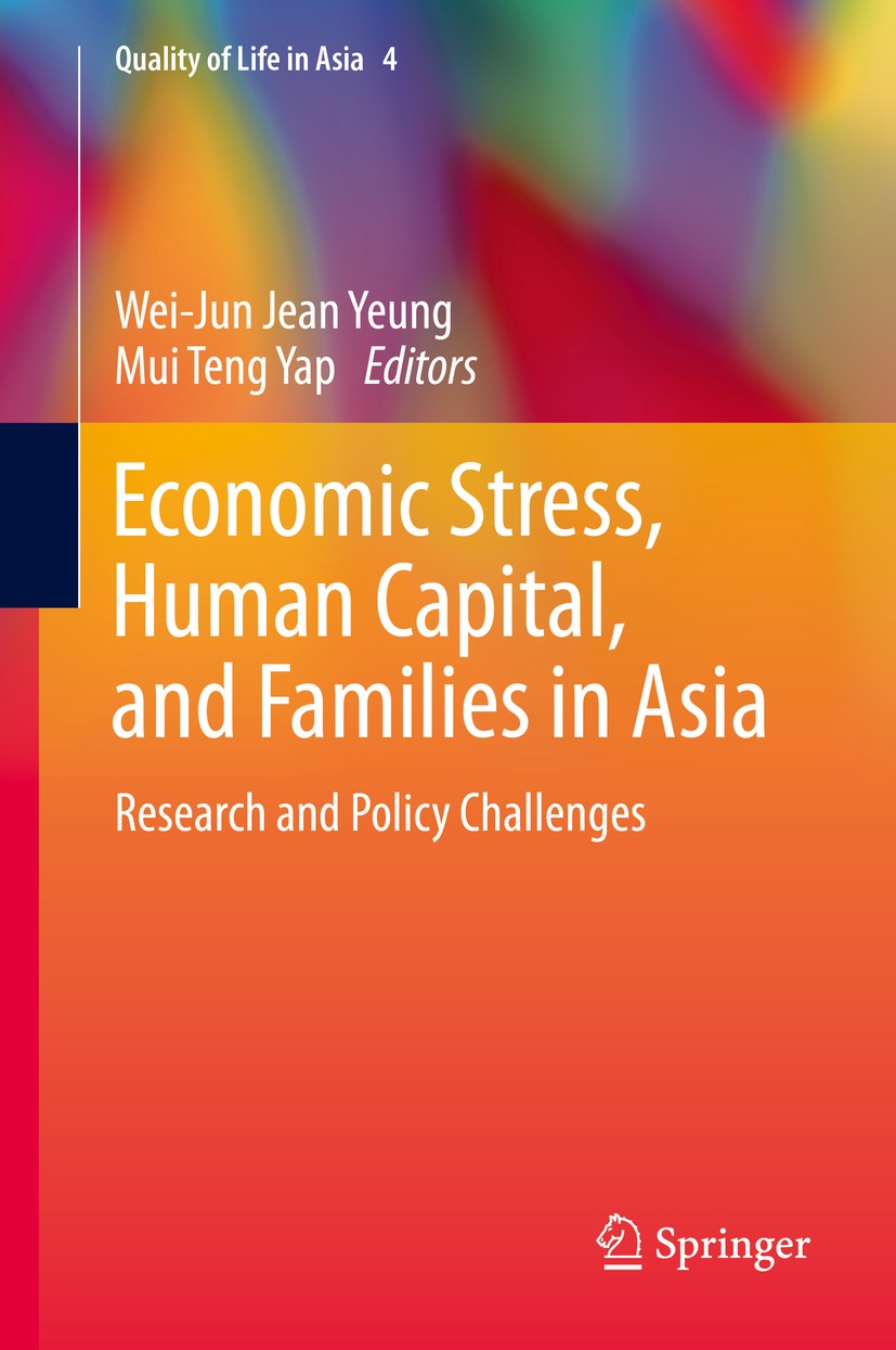 Titlebook: Economic Stress, Human Capital, and Families in Asia; Research and Policy Wei-Jun Jean Yeung,Mui Teng Yap Book 2013 Springer Science+Busin Titlebook: Economic Stress, Human Capital, and Families in Asia; Research and Policy Wei-Jun Jean Yeung,Mui Teng Yap Book 2013 Springer Science+Busin