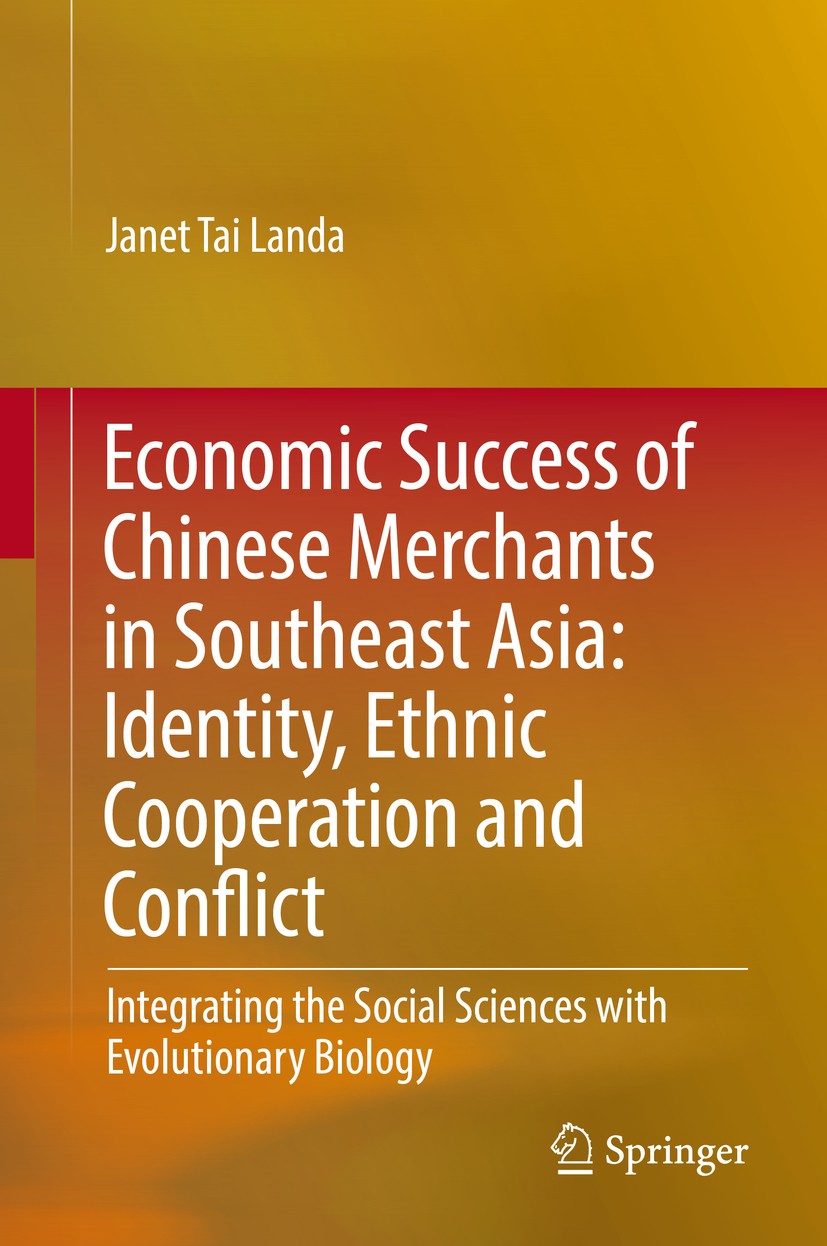 Titlebook: Economic Success of Chinese Merchants in Southeast Asia; Identity, Ethnic Coo Janet Tai Landa Book 2016 Springer-Verlag Berlin Heidelberg 2 Titlebook: Economic Success of Chinese Merchants in Southeast Asia; Identity, Ethnic Coo Janet Tai Landa Book 2016 Springer-Verlag Berlin Heidelberg 2