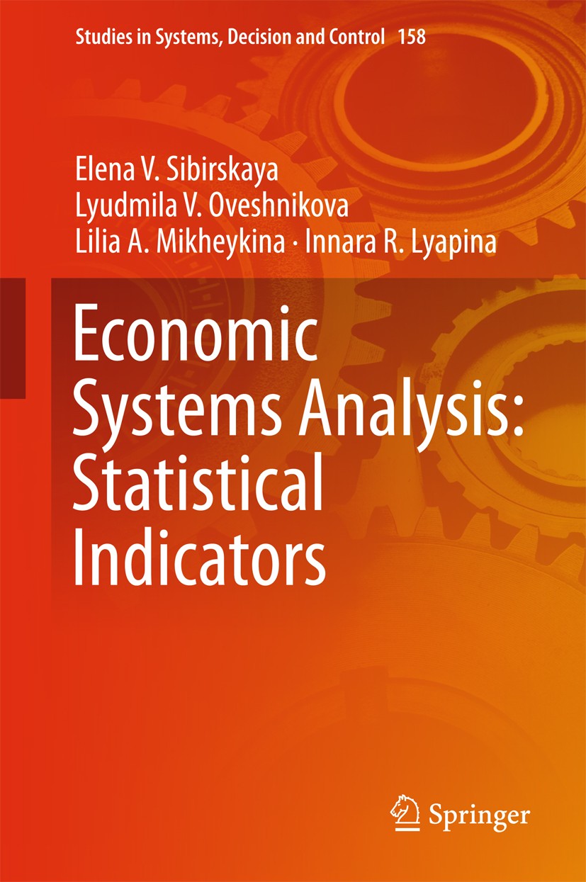 Titlebook: Economic Systems Analysis: Statistical Indicators; Elena V. Sibirskaya,Lyudmila V. Oveshnikova,Innara Book 2019 Springer International Pub Titlebook: Economic Systems Analysis: Statistical Indicators; Elena V. Sibirskaya,Lyudmila V. Oveshnikova,Innara Book 2019 Springer International Pub